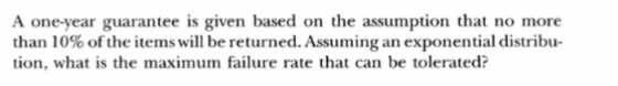 A one-year guarantee is given based on the assumption that no more than 10% of the terms will be returned. Assuming an expone