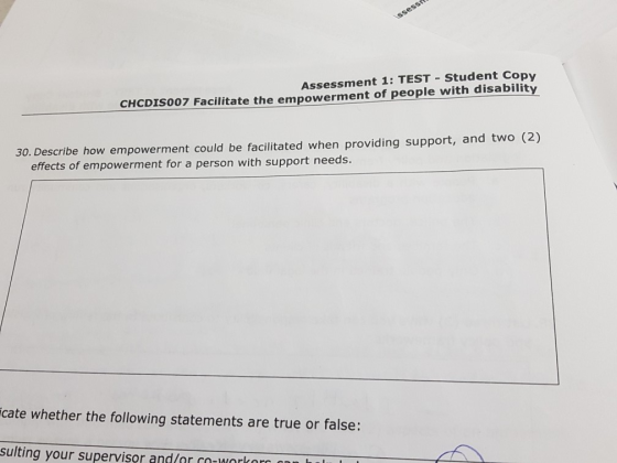 \ssessi Assessment 1: TEST - Student Copy CHCDISOO7 Facilitate the empowerment of people with disability 30. Describe how emp