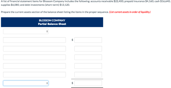 A list of financial statement items for Blossom Company includes the following: accounts receivable $22,400; prepaid insuranc