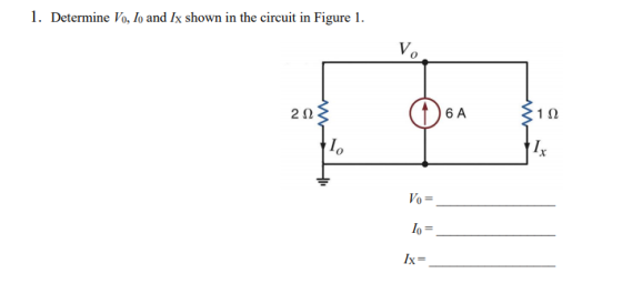 1. Determine Vo, lo and Ix shown in the circuit in Figure 1. Vo 0 208 6 A 112 Vo lo- IX