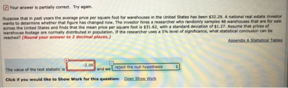 Your answer is partially correct. Try again Suppose that in past years the average price per square foot for warehouses in th