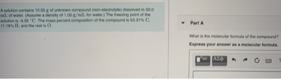 A solution contains 10.55 g of unknown compound (non-electrolyte) dissolved in 50,0 mL of water. (Assume a density of 1.00 g/
