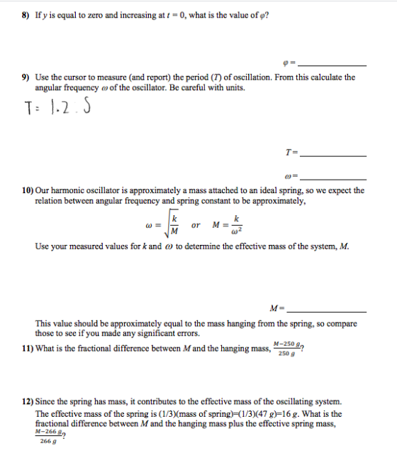 8) If y is equal to zero and increasing at t = 0, what is the value of q? 9) Use the cursor to measure and report) the period