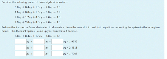 Consider the following system of linear algebraic equations: 6.3x1 + 3.4x2 + 1.8x3 + 4.3x4 3.8 1.5x1 + 3.0x2 + 1.3x3 + 3.3x4