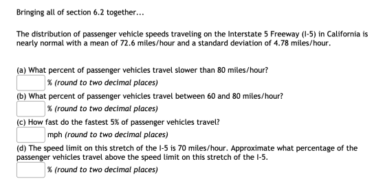 Bringing all of section 6.2 together... The distribution of passenger vehicle speeds traveling on the Interstate 5 Freeway (1