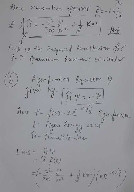 2 Since momentum operator Ja So =-ita + 3 K2 - t² da am d42 I And This is the required hamiltonian for I-D quantum harmonic o