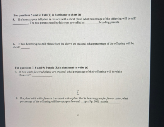For questions 5 and 6: Tall (T) is dominant to short (t) 5. Ifa homozygous tall plant is crossed with a short plant, what per