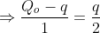 \Rightarrow\frac{Q_o-q}{1}=\frac{q}{2}