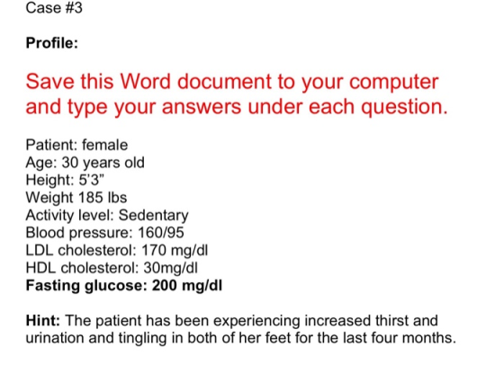 Case #3 Profile: Save this Word document to your computer and type your answers under each question. Patient: female Age: 30