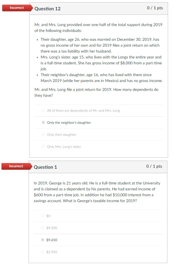 Incorrect Question 12 0/1 pts Mr. and Mrs. Long provided over one-half of the total support during 2019 of the following indi