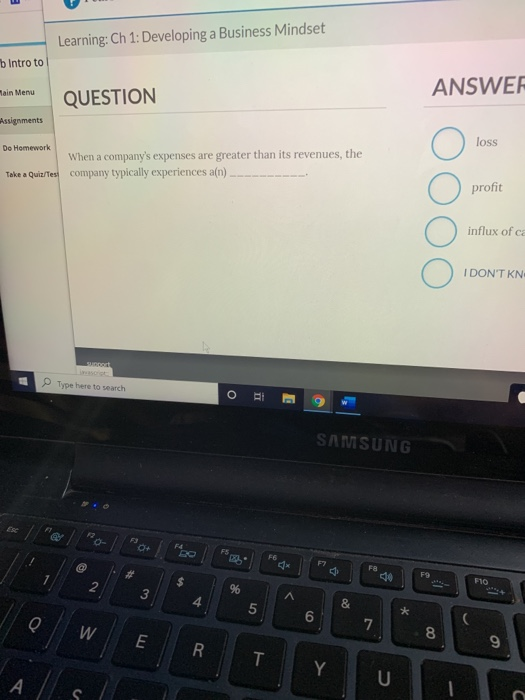 Learning: Ch 1: Developing a Business Mindset b Intro to Main Menu QUESTION ANSWER Assignments loss Do Homework When a compan