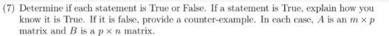 (7) Determine if each statement is True or False. If a statement is True, explain how you know it is True. If it is false, pr
