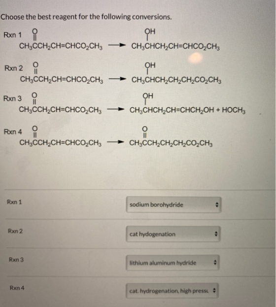 Choose the best reagent for the following conversions. Rxn 1 i OH CH3CCH2CH=CHCO2CH3 CH3CHCH,CH=CHCO,CHz Rxn 2 i OH CH3CCH2CH