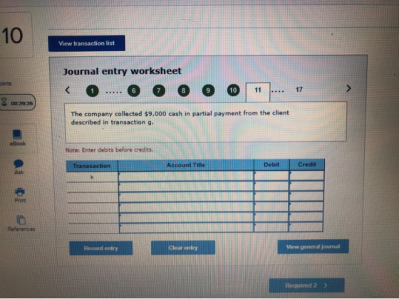 View transaction list Journal entry worksheet ints < 0.... 0 0 0 0 0 11). 003934 The company collected $9,000 cash in partial