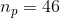 n_p = 46