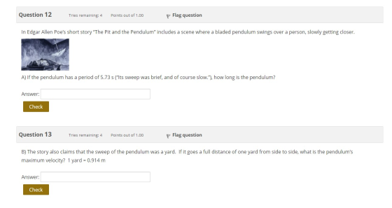 Question 12 Tries remaining: 4 Points out of 1.00 p Flag question In Edgar Allen Poes short story The Pit and the Pendulum