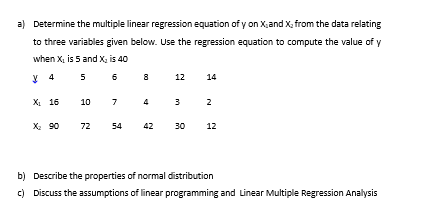 a) Determine the multiple linear regression equation of yon X and X, from the data relating to three variables given below. U