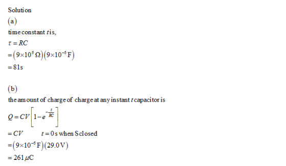 Solution (an) timeconstant tis, τ = RC a(9x106 Ω)(9x10-6 F) -81s the am ount of charge of charge at any instant tcapacitor is