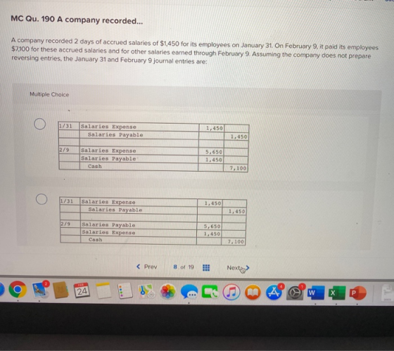 MC Qu. 190 A company recorded... A company recorded 2 days of accrued salaries of $1,450 for its employees on January 31. On