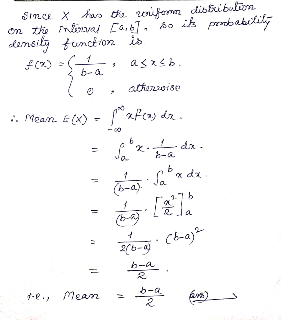 Since X has the uniform distribution on the interval [a, b], so its probability density function is f(x) = asasb. 1 b-a ottie