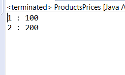 <terminated> ProductsPrices Java A : 100 2: 200