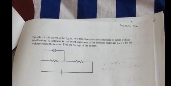 Saneeta lehen 2) In the circuit shown in the figure, two 300- resistors are connected in series with an ideal battery. A volt