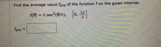 Find the average value fave of the function f on the given interval. RO) = 8 sec (0/6), (0, 32] fave = Fee