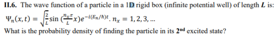 II.6. The wave function of a particle in a 1D rigid box (infinite potential well) of length L is: v, 8, 1) = sin(x)e-En/5). n