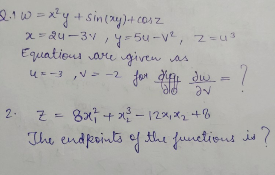 2.16 = xy + sin(ay)+cosz x=2u-34 y=5u-v2, 2=43 Equations are given as u=-3 ,W = -2 for dig dw = ? ON Z = 8H7 + x2 - 1224, 22+