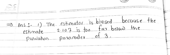 AnsThe. eshmator is biased becouse eshmate 210 is too far bdoud the the 2-10 eunr
