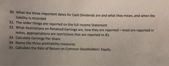 30. What the three important dates for Cash Dividends are and what they mean, and when the liability is recorded 31. The orde
