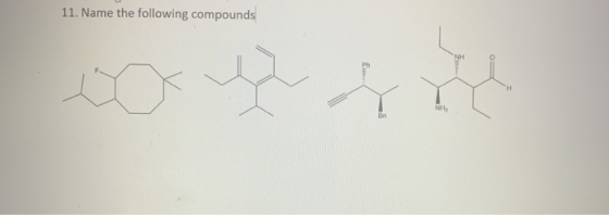 11. Name the following compounds NH NH Bn