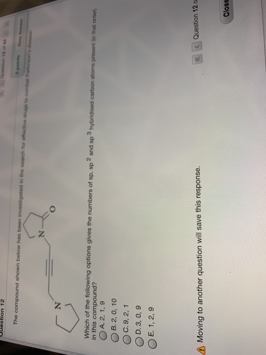 Question 12 The compound shown below has been investigated in the s tone s to come a nd in this compound? Which of the follow