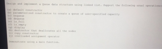 Design and implement a Queue data structure using