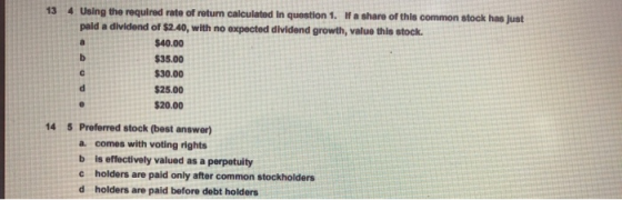 13 с 4 Using the required rate of return calculated In question 1. If a share of this common stock has just pald a dividend o
