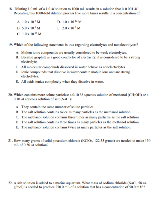 18. Diluting 1.0 mL of a 1.0 M solution to 1000 mL results in a solution that is 0.001 M. Repeating this 1000-fold dilution p