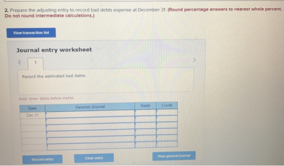 2. Prepare the adjusting entry to record bad debts expense at December 31. (Round percentage answers to nearest whole percent