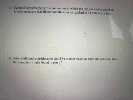 a) Select all possible pairs of communities in which the two fire trucks could be located to ensure that all communities can