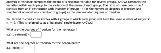 Analysis of variance compares the means of a response variable for several groups. ANOVA compares the variation within each g
