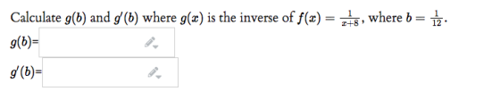 12 Calculate g(b) and g(b) where g(x) is the inverse of f(x) = złg, where b= g(6) (6)=