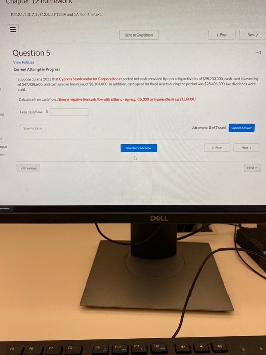 Chapter 12 TUMEWUIK BE12.1.2.3.7.9, E124,8,P12.3A and SA from the text. Send to Gradebook Question 5 View Policies Current At