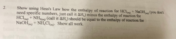 (you dont Show using Hesss Law how the enthalpy of reaction for HCl + NaOH need specific numbers, just call it AH) minus th