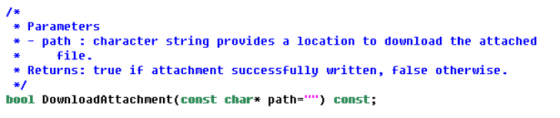 * Parameters * path character string provides a location to download the attached file * Returns: true if attachment successfully written, false otherwise. bool Downloa dattachnent(const char*p ath const;