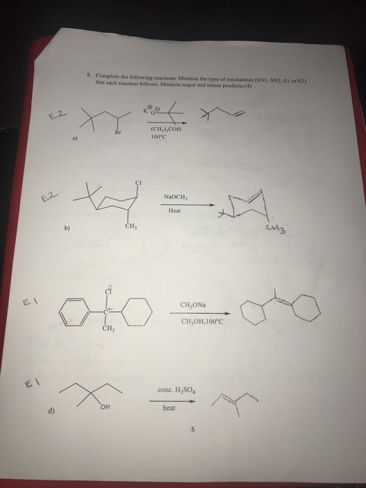 8. Complete the following reactions. Mention the type of mechanism (SNI, SN2, El or E2) that each reaction follows. Mention m