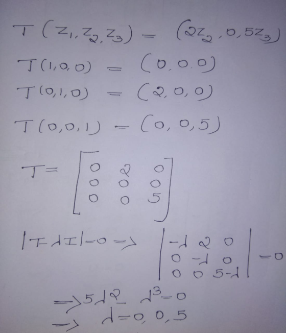 T(2,, Z2, Z3) - (222, 0,52₂) T(1,0,0) = (0.o.o) T(0,1,0) = (2,0,0) T(0,0,1) - (0,0,5) T= OP 07 To 5 Idil-o-) 1-d2o1 od o=0 To
