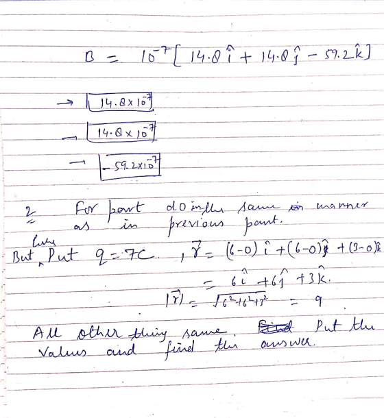 B = 107[14.0 i + 14 0 1 - 59.2k] = 1 14.8x16 14.0x107 *-59.24187 whe for bort do in the same on manner - as in previous pant.