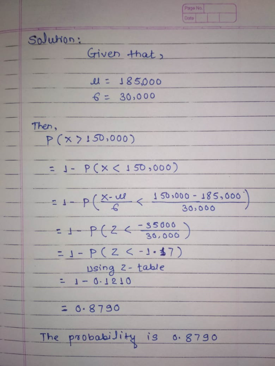 Pago No Data Griver that Ll 185,000 630,0 o0 Then, P(x215D,000) x-u 5b ,000 185,606 30, 066 --<--35006 using 2-table 」-0.1 210 6.8790 The ProbakiJi썩 is o. 879。