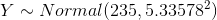 ~ Normal (235.5335782)