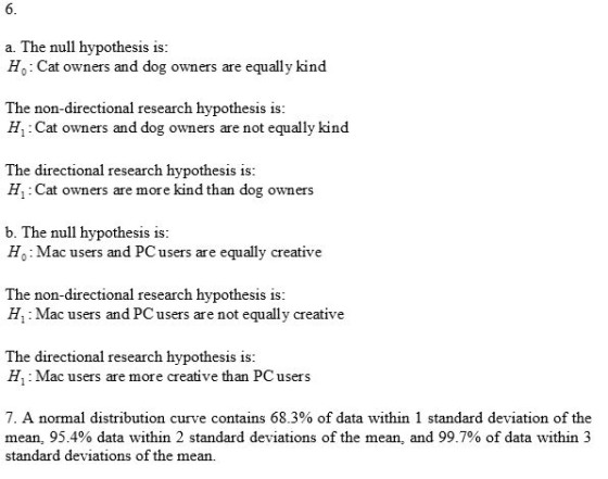 a. The null hypothesis is: Ho: Cat owners and dog owners are equally kind The non-directional research hypothesis is: H: Cat