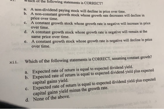 Which of the following statements is CORRECT? a. A non-dividend paying stock will decline in price over time. b. A non-consta